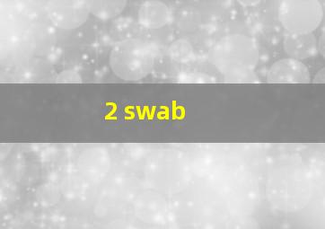  2 swab